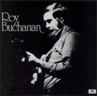 Roy Buchanan: The Messiah Will Come Again.