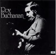 Roy Buchanan/ The Messiah will come again.
